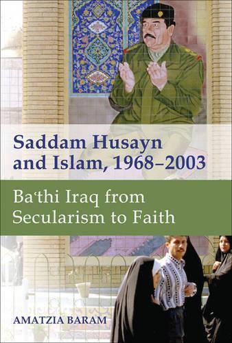 Бумажная книга «Saddam Husayn and Islam, 1968–2003: Ba`thi Iraq from Secularism to Faith», автор Амация Барам - фото №1
