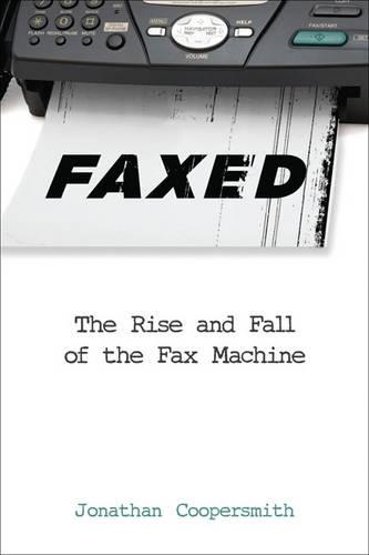 Бумажная книга «Faxed: The Rise and Fall of the Fax Machine», автор Джонатан Куперсмит - фото №1