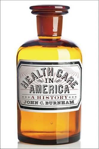 Бумажная книга «Health Care in America: A History», автор Джон К. Бернэм - фото №1