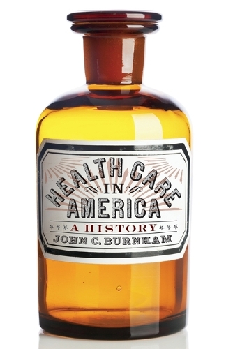 Бумажная книга «Health Care in America: A History», автор Джон К. Бернэм - фото №1