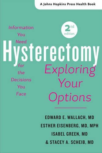 Паперова книга «Hysterectomy: Exploring Your Options», авторів Едвард Е. Валлах, Естер Айзенберг, Ізабель Грін, Стейсі А. Шейб - фото №1