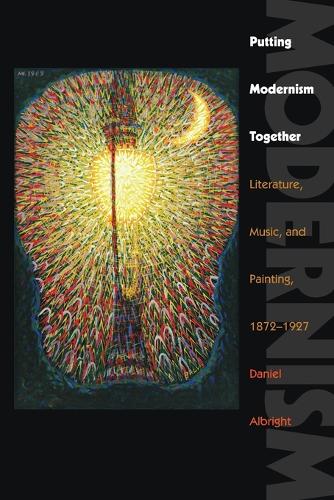 Бумажная книга «Putting Modernism Together: Literature, Music, and Painting, 1872–1927», автор Дэниел Олбрайт - фото №1