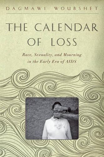 Паперова книга «The Calendar of Loss: Race, Sexuality, and Mourning in the Early Era of AIDS», автор Даґмаві Вубшет - фото №1