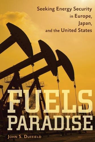 Бумажная книга «Fuels Paradise: Seeking Energy Security in Europe, Japan, and the United States», автор Джон С. Даффилд - фото №1