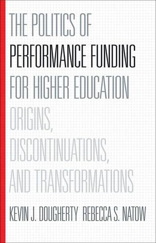 Паперова книга «The Politics of Performance Funding for Higher Education: Origins, Discontinuations, and Transformations», авторів Кевін Догерті, Ребекка С. Натоу - фото №1