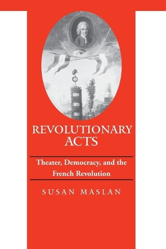 Бумажная книга «Revolutionary Acts: Theater, Democracy, and the French Revolution», автор Сьюзан Маслан - фото №1