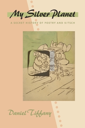 Бумажная книга «My Silver Planet: A Secret History of Poetry and Kitsch», автор Дэниел Тиффани - фото №1