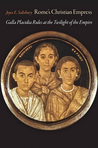 Бумажная книга «Rome's Christian Empress: Galla Placidia Rules at the Twilight of the Empire», автор Джойс Э. Солсбери - фото №1