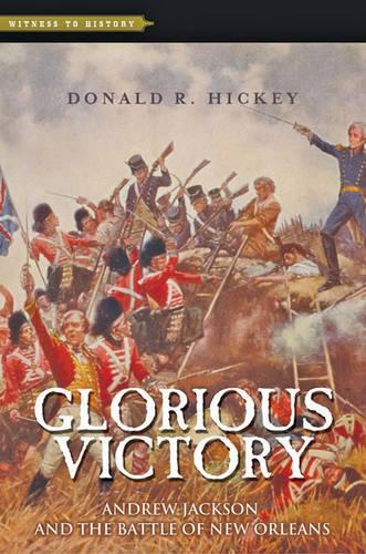 Бумажная книга «Glorious Victory: Andrew Jackson and the Battle of New Orleans», автор Дональд Р. Хикки - фото №1