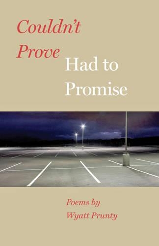 Бумажная книга «Couldn't Prove, Had to Promise», автор Уайатт Пранти - фото №1