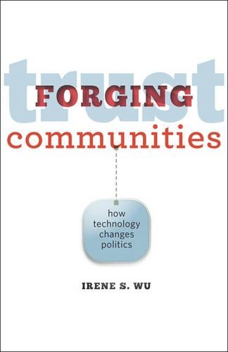 Бумажная книга «Forging Trust Communities: How Technology Changes Politics», автор Ирен С. Ву - фото №1