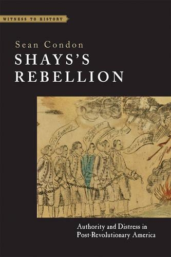 Бумажная книга «Shays's Rebellion: Authority and Distress in Post-Revolutionary America», автор Шон Кондон - фото №1