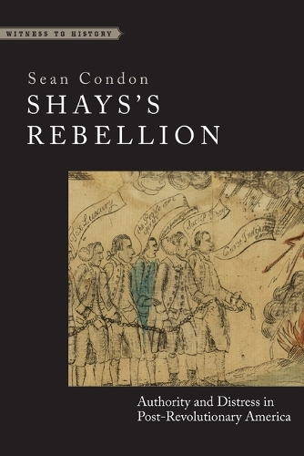 Бумажная книга «Shays's Rebellion: Authority and Distress in Post-Revolutionary America», автор Шон Кондон - фото №1