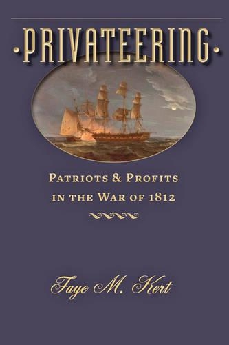 Бумажная книга «Privateering: Patriots and Profits in the War of 1812», автор Фэй М. Керт - фото №1