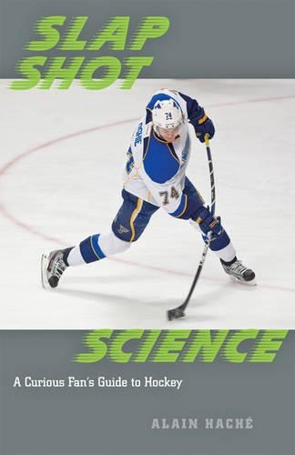 Бумажная книга «Slap Shot Science: A Curious Fan's Guide to Hockey», автор Ален Хаше - фото №1