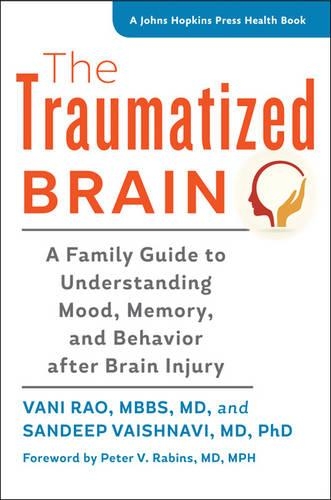 Бумажная книга «The Traumatized Brain: A Family Guide to Understanding Mood, Memory, and Behavior after Brain Injury», авторов Сандип Вайшнави, Вани Рао - фото №1