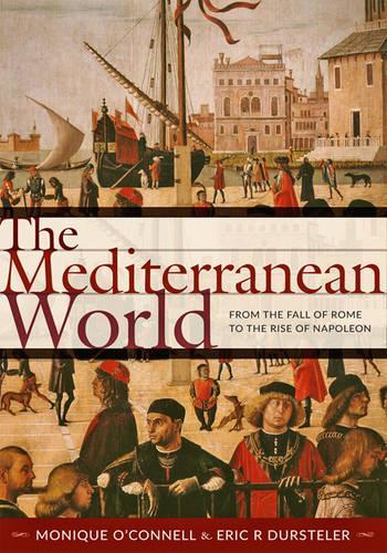 Бумажная книга «The Mediterranean World: From the Fall of Rome to the Rise of Napoleon», авторов Эрик Р. Дюрстелер, Моник О'Коннелл - фото №1