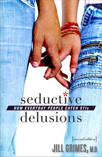 Паперова книга «Seductive Delusions: How Everyday People Catch STIs», автор Джилл Граймс - фото №1