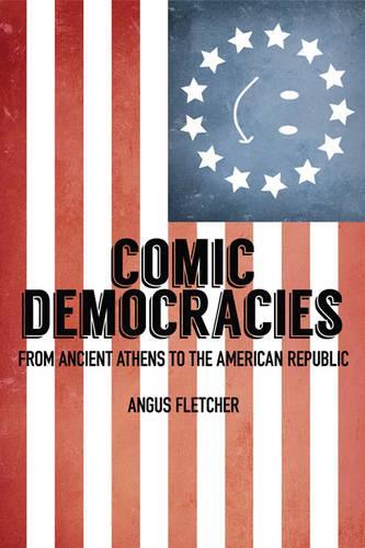 Бумажная книга «Comic Democracies: From Ancient Athens to the American Republic», автор Ангус Флетчер - фото №1
