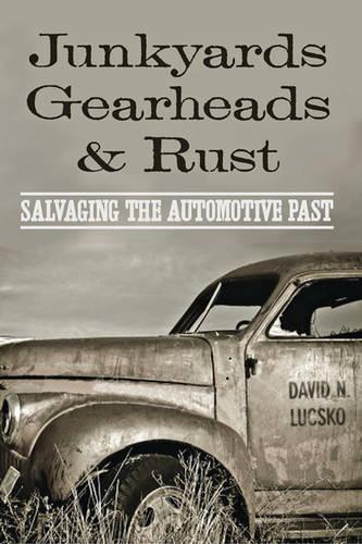 Бумажная книга «Junkyards, Gearheads, and Rust: Salvaging the Automotive Past», автор Дэвид Н. Луцко - фото №1