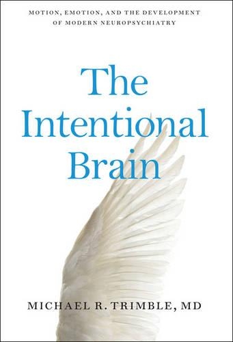 Бумажная книга «The Intentional Brain: Motion, Emotion, and the Development of Modern Neuropsychiatry», автор Майкл Р. Тримбл - фото №1