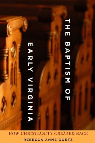 Бумажная книга «The Baptism of Early Virginia: How Christianity Created Race», автор Ребекка Энн Гетц - фото №1