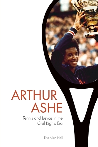 Паперова книга «Arthur Ashe: Tennis and Justice in the Civil Rights Era», автор Ерік Аллен Холл - фото №1