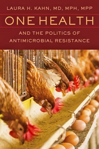 Бумажная книга «One Health and the Politics of Antimicrobial Resistance», автор Лаура Х. Кан - фото №1