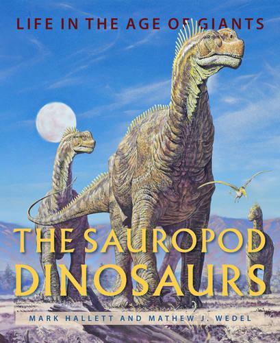 Паперова книга «The Sauropod Dinosaurs: Life in the Age of Giants», авторів Марк Галлетт, Метью Дж. Ведел - фото №1