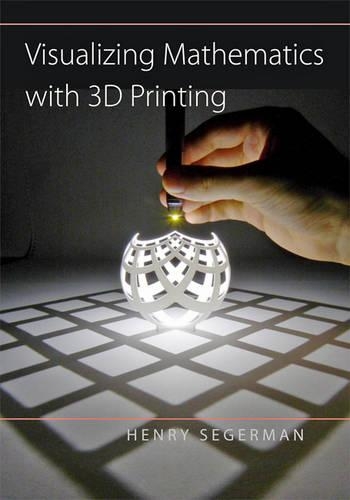 [object Object] «Visualizing Mathematics with 3D Printing», автор Генрі Сегерман - фото №1