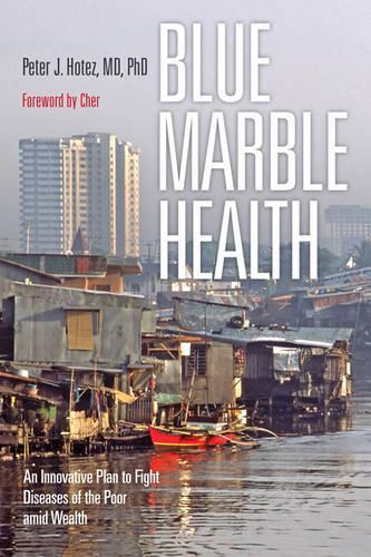 Бумажная книга «Blue Marble Health: An Innovative Plan to Fight Diseases of the Poor amid Wealth», автор Питер Дж. Хотес - фото №1
