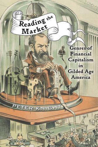 Бумажная книга «Reading the Market: Genres of Financial Capitalism in Gilded Age America», автор Питер Найт - фото №1
