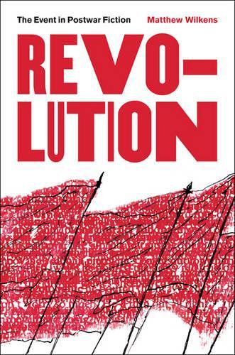 Бумажная книга «Revolution: The Event in Postwar Fiction», автор Мэтью Уилкенс - фото №1