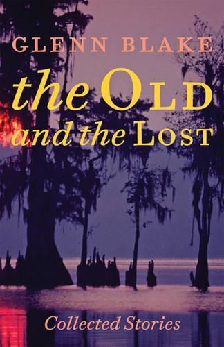 Паперова книга «The Old and the Lost: Collected Stories», автор Гленн Блейк - фото №1