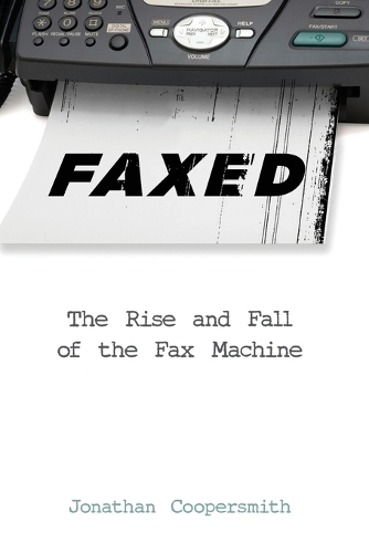 Паперова книга «Faxed: The Rise and Fall of the Fax Machine», автор Джонатан Куперсміт - фото №1