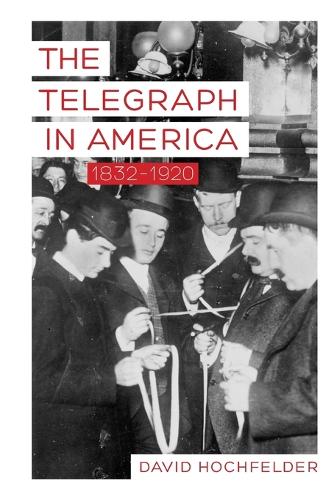 Паперова книга «The Telegraph in America, 1832–1920», автор Девід Хохфельдер - фото №1