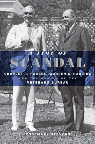 Бумажная книга «A Time of Scandal: Charles R. Forbes, Warren G. Harding, and the Making of the Veterans Bureau», автор Розмари Стивенс - фото №1