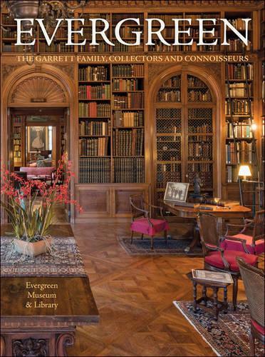 Паперова книга «Evergreen: The Garrett Family, Collectors and Connoisseurs», авторів Боділ Оттесен, Ерл А. Хейвенс, Evergreen Museum & Library, Джеймс Арчер Ебботт, Сюзан Г. Тріпп - фото №1