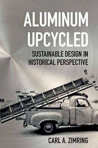 Бумажная книга «Aluminum Upcycled: Sustainable Design in Historical Perspective», автор Карл А. Зимринг - фото №1