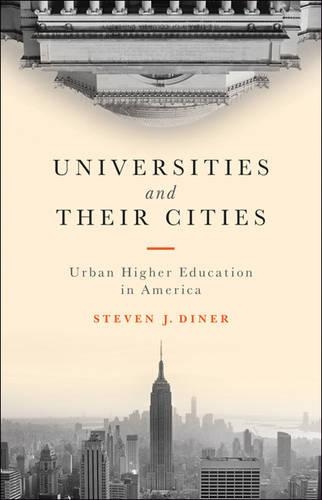 Паперова книга «Universities and Their Cities: Urban Higher Education in America», автор Стівен Дж. Дінер - фото №1