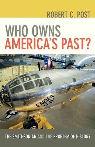 Паперова книга «Who Owns America's Past?: The Smithsonian and the Problem of History», автор Роберт К. Пост - фото №1
