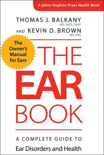 Бумажная книга «The Ear Book: A Complete Guide to Ear Disorders and Health», авторов Кевин Д. Браун, Томас Дж. Балкани - фото №1