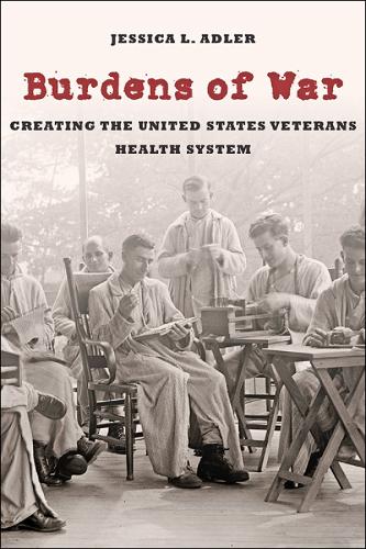 Бумажная книга «Burdens of War: Creating the United States Veterans Health System», автор Джессика Л. Адлер - фото №1