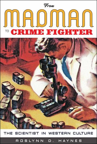 Бумажная книга «From Madman to Crime Fighter: The Scientist in Western Culture», автор Рослинн Д. Хейнс - фото №1