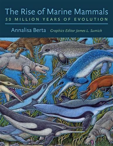 Бумажная книга «The Rise of Marine Mammals: 50 Million Years of Evolution», автор Аннализа Берта - фото №1