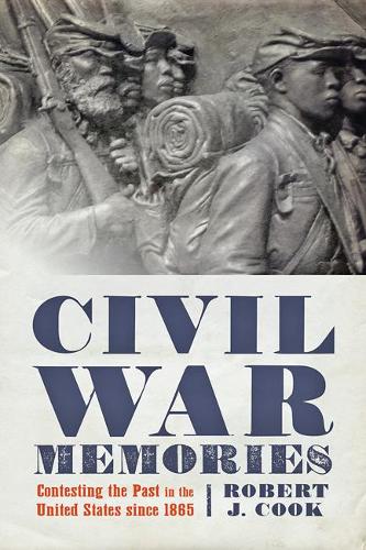 Бумажная книга «Civil War Memories: Contesting the Past in the United States since 1865», автор Роберт Дж. Кук - фото №1