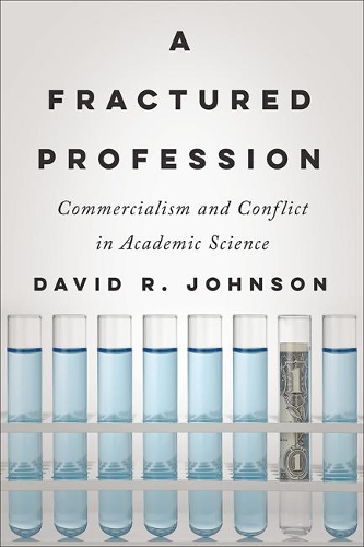 Бумажная книга «A Fractured Profession: Commercialism and Conflict in Academic Science», автор Дэвид Р. Джонсон - фото №1