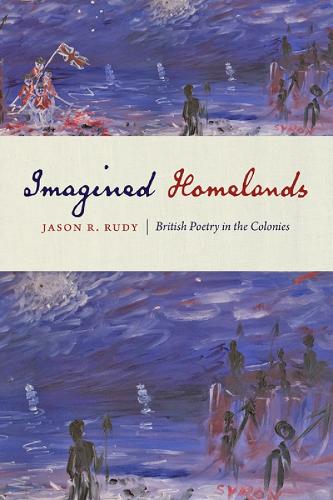 Бумажная книга «Imagined Homelands: British Poetry in the Colonies», автор Джейсон Р. Руди - фото №1