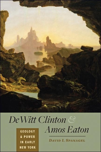 Бумажная книга «DeWitt Clinton and Amos Eaton: Geology and Power in Early New York», автор Дэвид И. Спанагель - фото №1