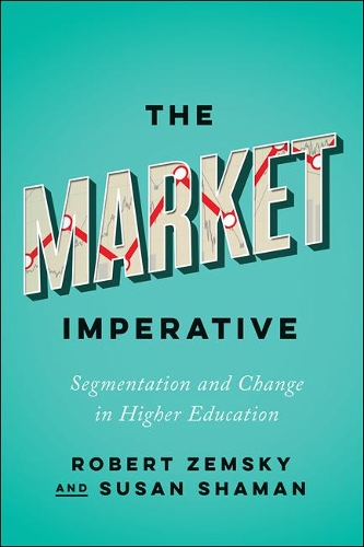 [object Object] «The Market Imperative: Segmentation and Change in Higher Education», авторов Роберт Земски, Сьюзен Шаман - фото №1